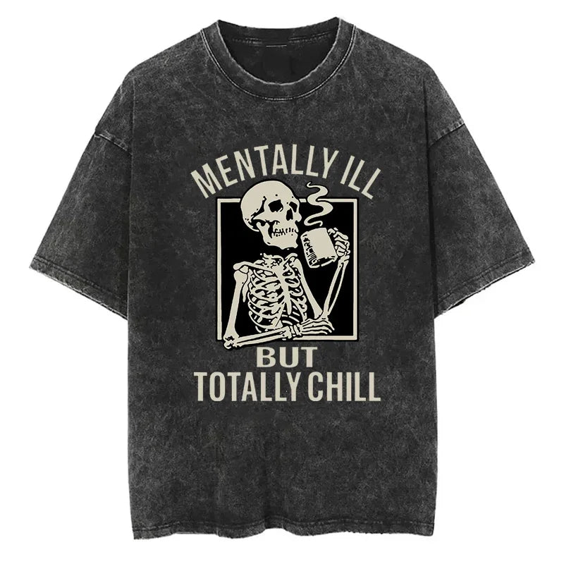 Mentally ILL But Totally Chill Print Washed T-shirt Skull Graphic Vintage Fashion Casual Streetwear Washed T-shirts Unisex