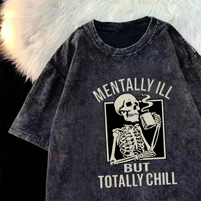 Mentally ILL But Totally Chill Print Washed T-shirt Skull Graphic Vintage Fashion Casual Streetwear Washed T-shirts Unisex