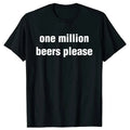 One Million Beers Please Graphic Print T-shirts Men Clothing Summer Casual Fashion Streetwear O-Neck Short Sleeve Tops T-shirts