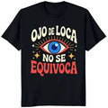 Ojo De Loca No Se Equivoca Print T Shirt for Women Men Summer Oversize Casual Fashion Funny Cotton Crew Neck Short Sleeve Tees