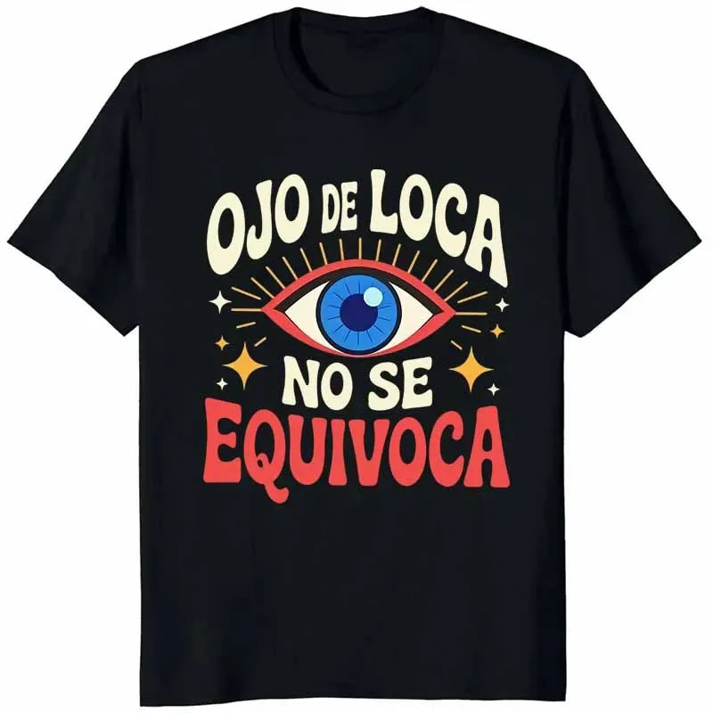 Ojo De Loca No Se Equivoca Print T Shirt for Women Men Summer Oversize Casual Fashion Funny Cotton Crew Neck Short Sleeve Tees