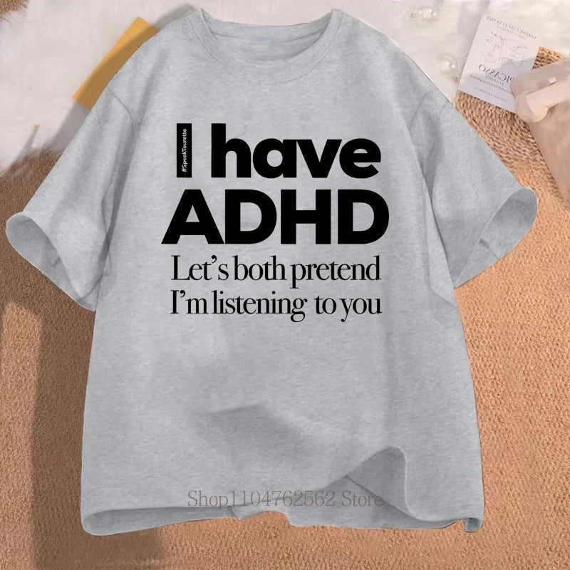 I Have ADHD Print T-shirts Summer Women Men Clothing Casual Fashion Streetwear Oversized O-Neck Short Sleeve Tops T-shirts